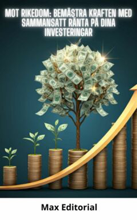 Mot rikedom: Bemästra kraften med sammansatt ränta på dina investeringar