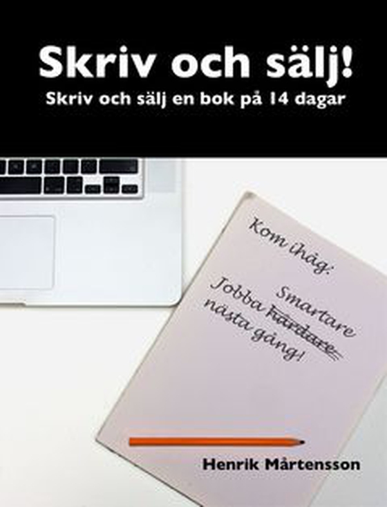 Skriv och sälj! - Skriv och sälj en bok på 14 dagar (e-bok) av Henrik Mårtensson