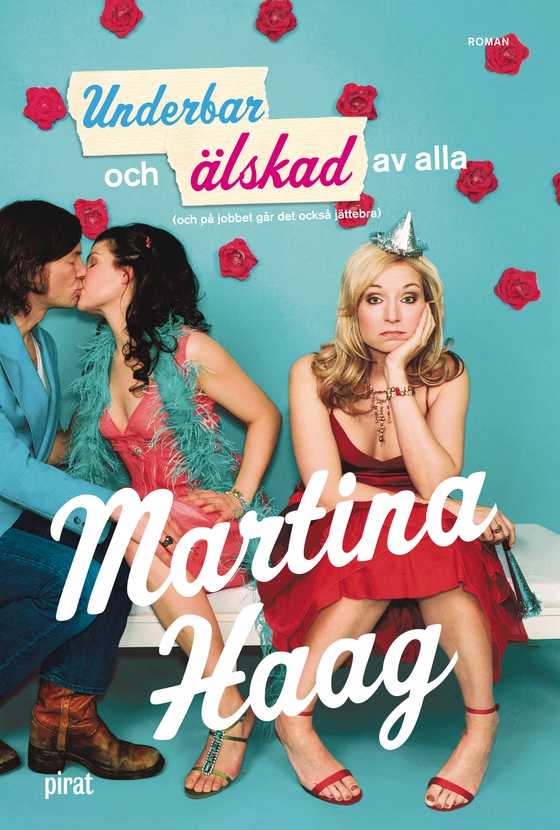 Underbar och älskad av alla (och på jobbet går det också jättebra)  (e-bok) av Martina Haag
