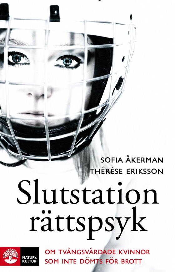 Slutstation rättspsyk : om tvångsvårdade kvinnor som inte dömts för brott (e-bok) av Sofia Åkerman
