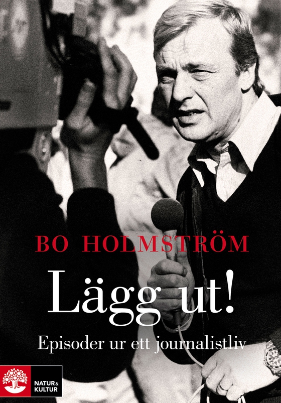 Lägg ut! : episoder ur ett journalistliv