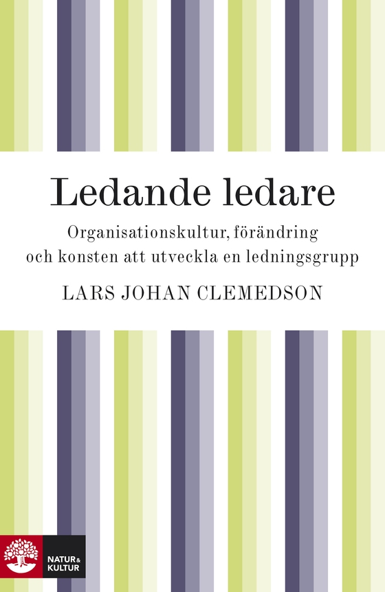 Ledande ledare : organisationskultur, förändring och konsten attt utveckla en ledningsgrupp