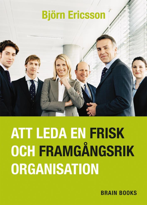 Att leda en frisk och framgångsrik organisation (e-bok) av Björn Ericsson
