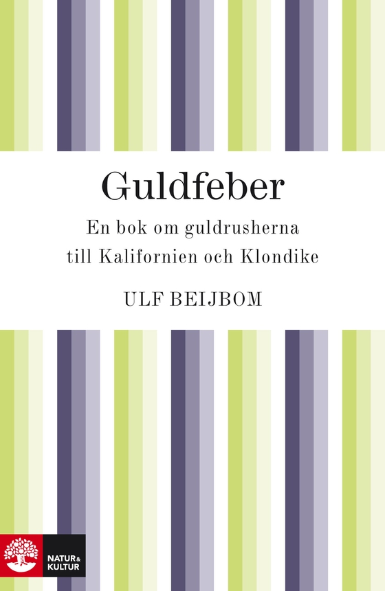 Guldfeber: en bok om guldrusherna till Kalifornien och Klondike