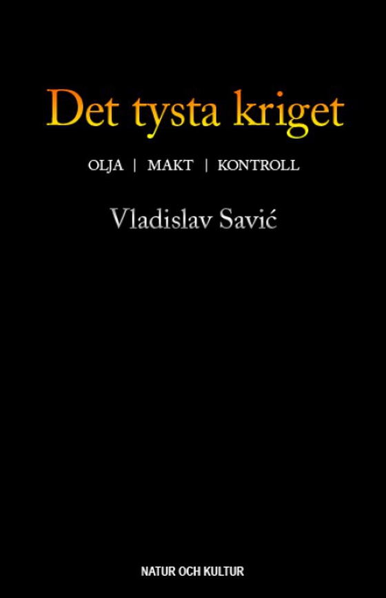 Det tysta kriget : olja, makt, kontroll (e-bok) av Vladislav Savic