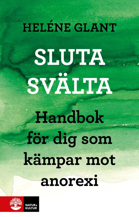 Sluta svälta : Handbok för dig som kämpar mot anorexi