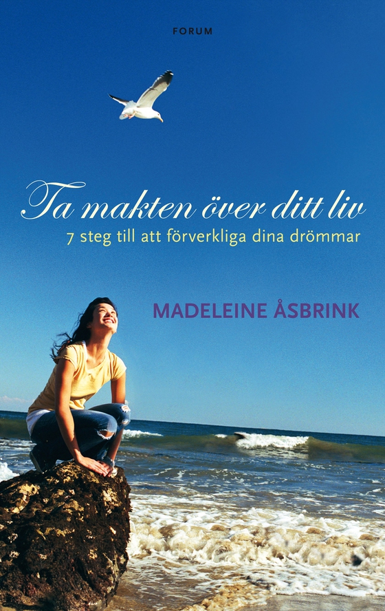 Ta makten över ditt liv : 7 steg till att förverkliga dina drömmar (e-bok) av Madeleine Åsbrink
