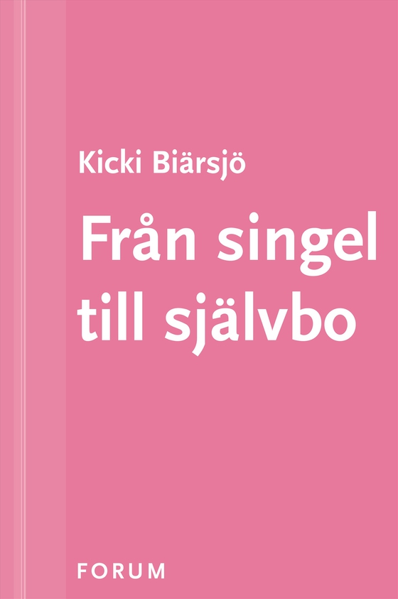 Från singel till självbo : Konsten att trivas i sitt eget sällskap (e-bok) av Kicki Biärsjö