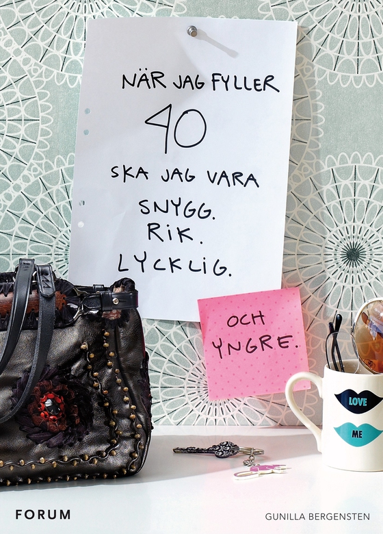 När jag fyller 40 ska jag vara snygg, rik och lycklig (och yngre) (e-bok) av Gunilla Bergensten