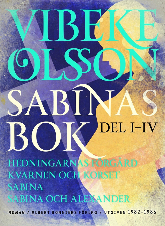 Sabinas bok : Hedningarnas förgård ; Kvarnen och korset ; Sabina ; Sabina och Alexander (e-bok) av Vibeke Olsson