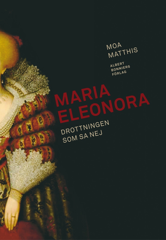 Maria Eleonora : Drottningen som sa nej (e-bok) av Moa Matthis