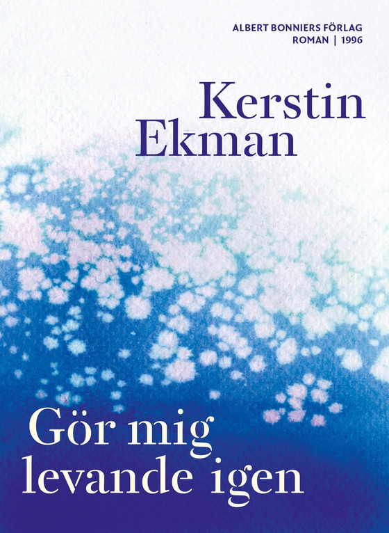Gör mig levande igen (e-bok) av Kerstin Ekman