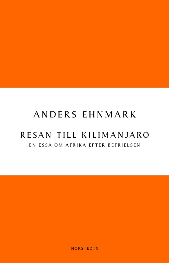 Resan till Kilimanjaro : en essä om Afrika efter befrielsen