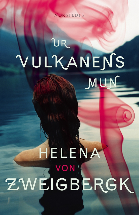 Ur vulkanens mun (e-bok) av Helena von Zweigbergk