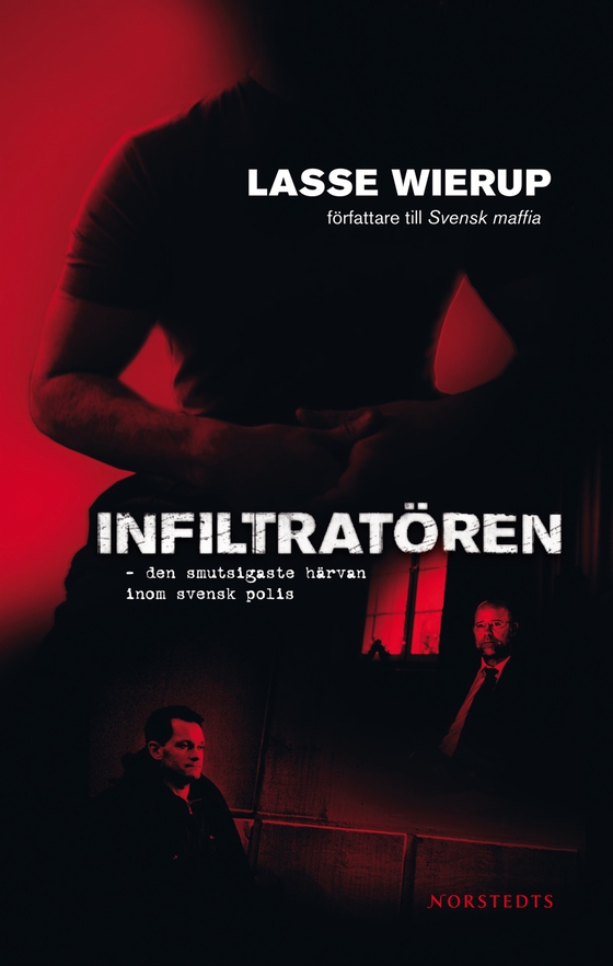 Infiltratören : den smutsigaste härvan inom svensk polis