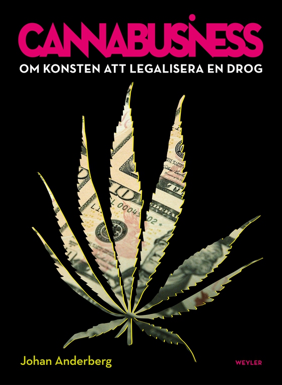 Cannabusiness. Om konsten att legalisera en drog (e-bok) av Johan Anderberg