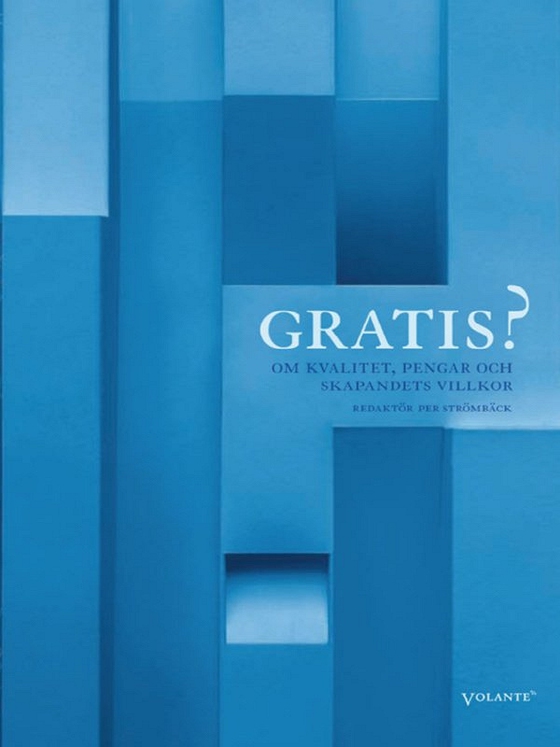 Gratis? : Om kvalitet, pengar och skapandets villkor (e-bok) av Per Strömbäck