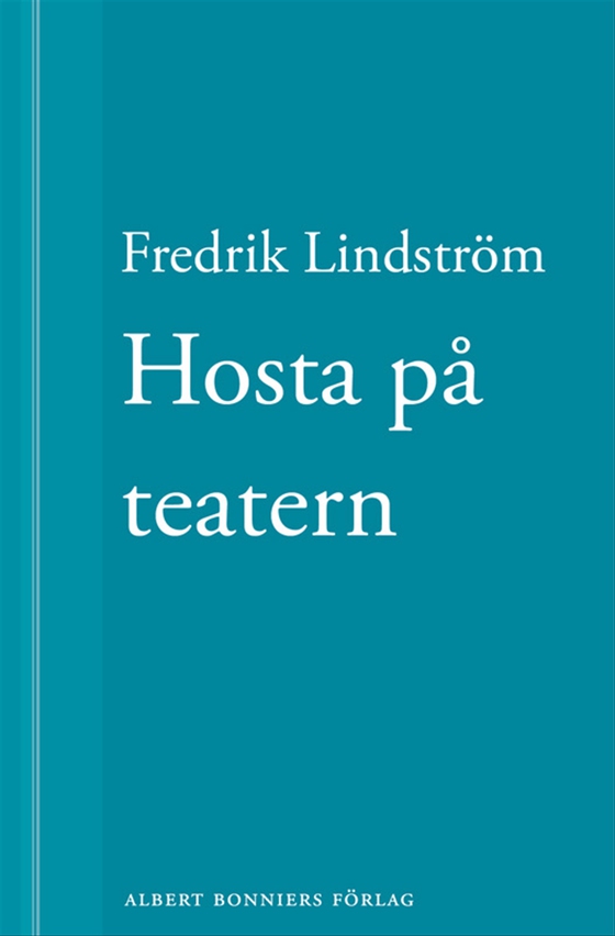 Hosta på teatern: En novell ur När börjar det riktiga livet? (e-bok) av Fredrik Lindström