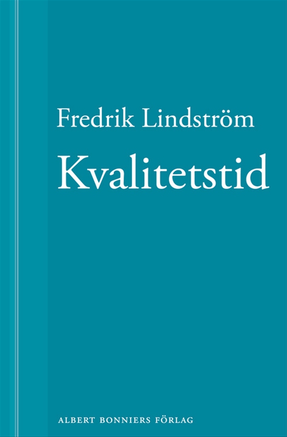 Kvalitetstid: En novell ur När börjar det riktiga livet? (e-bok) av Fredrik Lindström