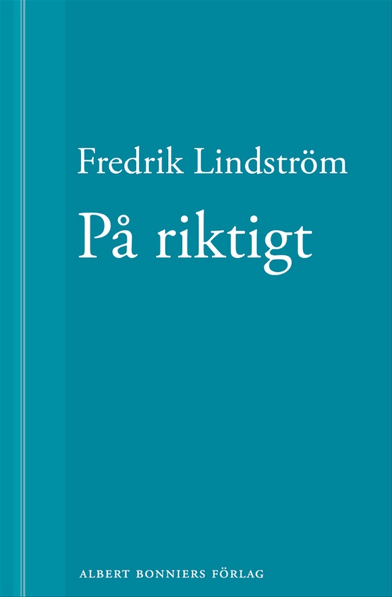 På riktigt: En novell ur När börjar det riktiga livet? (e-bok) av Fredrik Lindström