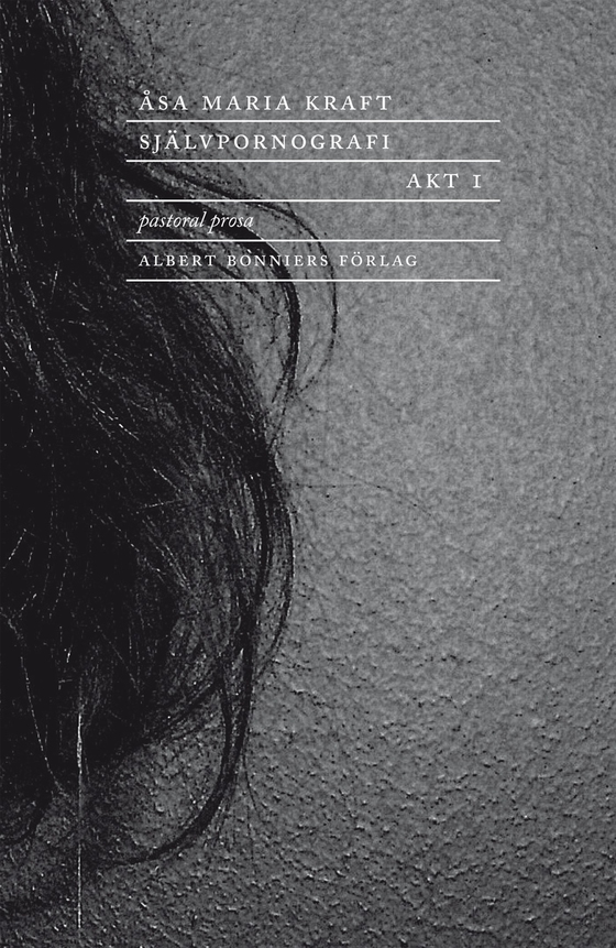 Självpornografi. Akt 1 : Pastoral prosa (e-bok) av Åsa Maria Kraft