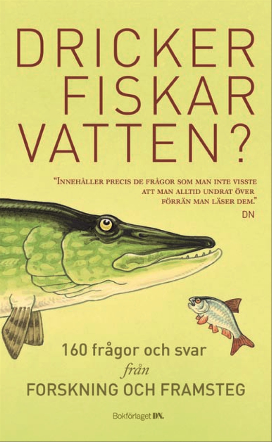 Dricker fiskar vatten? : 156 frågor och svar från Forskning och Framsteg (e-bok) av -