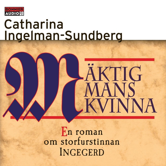 Mäktig mans kvinna : En roman om storfurstinnan INGEGERD (ljudbok) av Catharina Ingelman-Sundberg