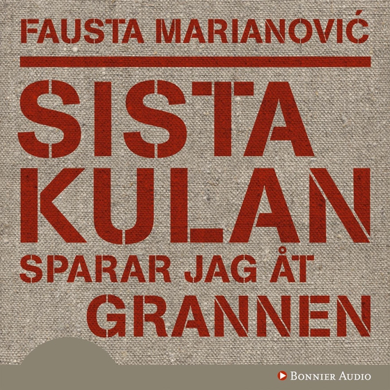 Sista kulan sparar jag åt grannen (ljudbok) av Fausta Marianovic