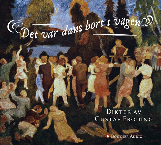 Det var dans bort i vägen (ljudbok) av Gustaf Fröding