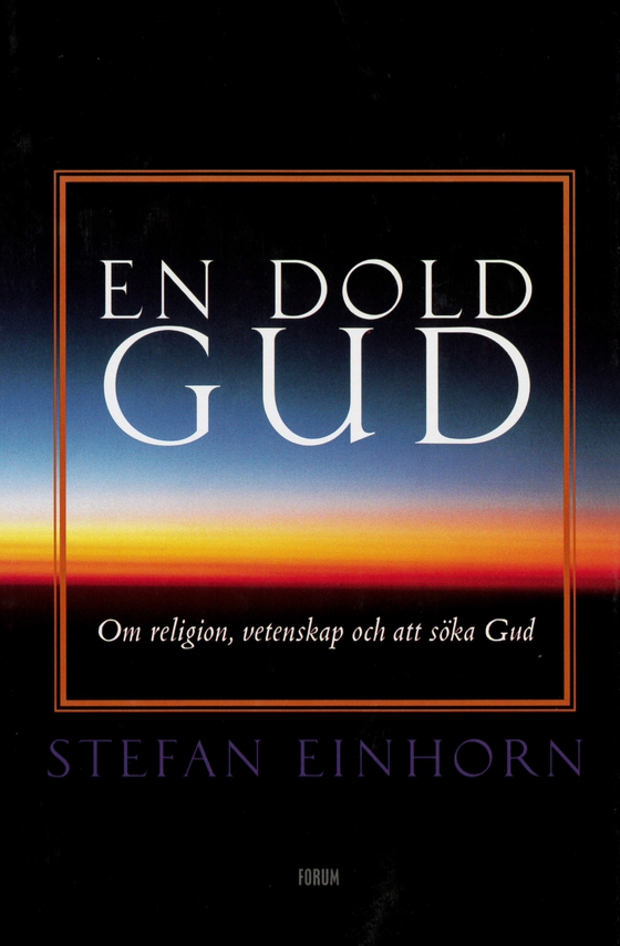 En dold gud. Om religion, vetenskap och att söka.. (e-bok) av Stefan Einhorn