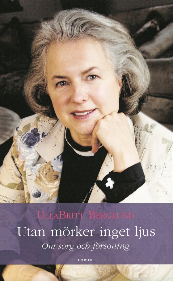 Utan mörker inget ljus : Om sorg och försoning (e-bok) av UllaBritt Berglund