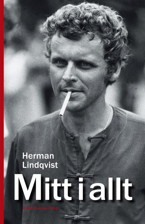 Mitt i allt : historien om Herman Lindqvist om han får berätta den själv (e-bok) av Herman Lindqvist