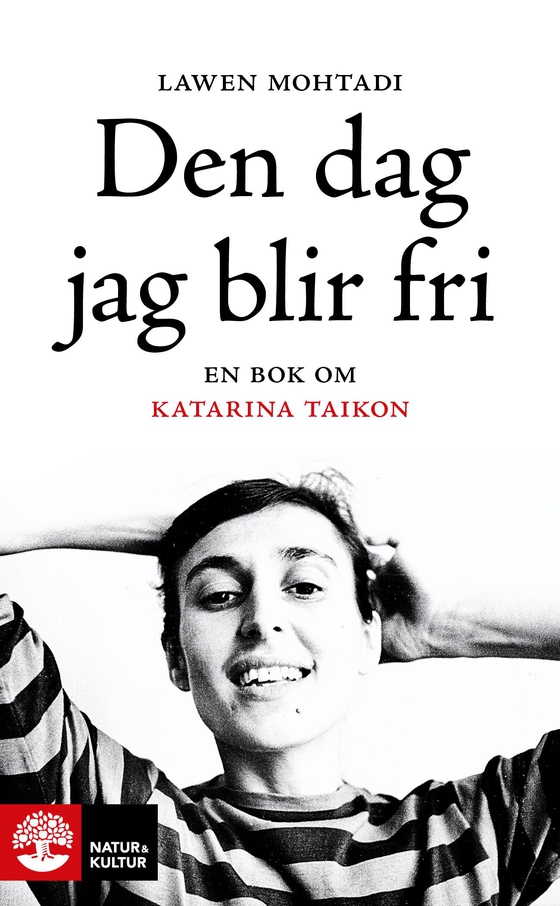 Den dag jag blir fri : en bok om Katarina Taikon 