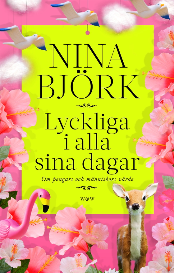 Lyckliga i alla sina dagar : om pengars och människors värde (e-bok) av Nina Björk