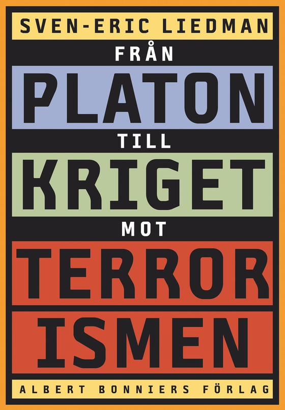 Från Platon till kriget mot terrorismen : De politiska idéernas historia (e-bok) av Sven-Eric Liedman