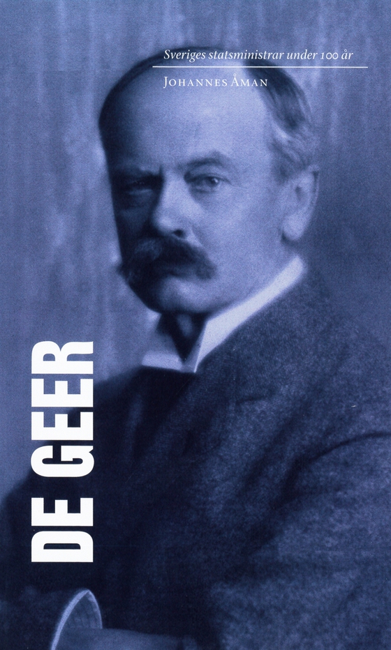 Sveriges statsministrar under 100 år : Louis De Geer d. y.