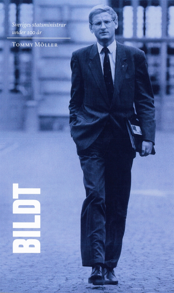 Sveriges statsministrar under 100 år : Carl Bildt (e-bok) av Tommy Möller