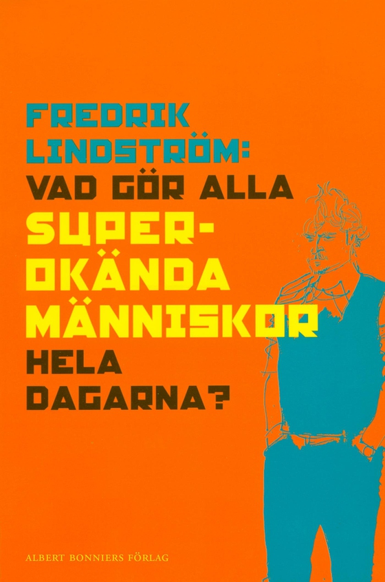 Vad gör alla superokända människor hela dagarna (e-bok) av Fredrik Lindström