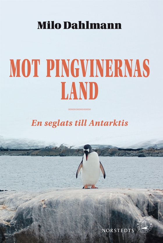 Mot pingvinernas land : en seglats till Antarktis (e-bok) av Milo Dahlmann