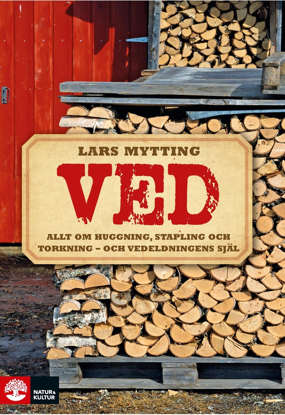     Ved : allt om huggning, stapling och torkning - och vedeldningens själ