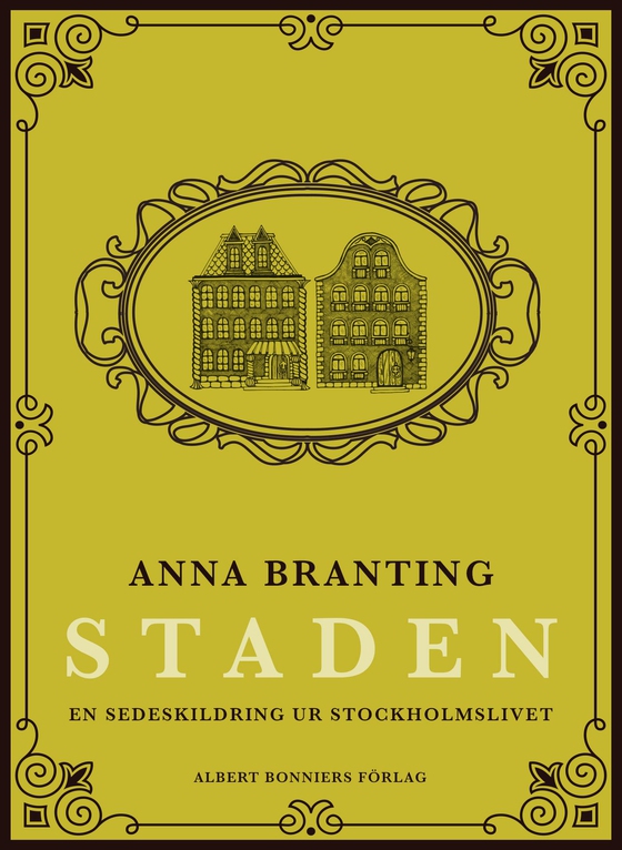 Staden : en sedeskildring ur stockholmslivet (e-bok) av Anna Branting