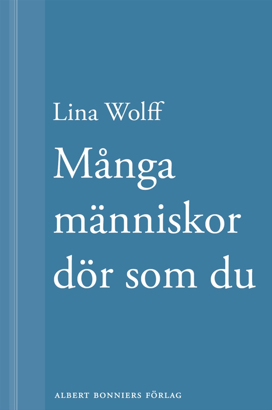 Många människor dör som du: En novell ur Många människor dör som du (e-bok) av Lina Wolff