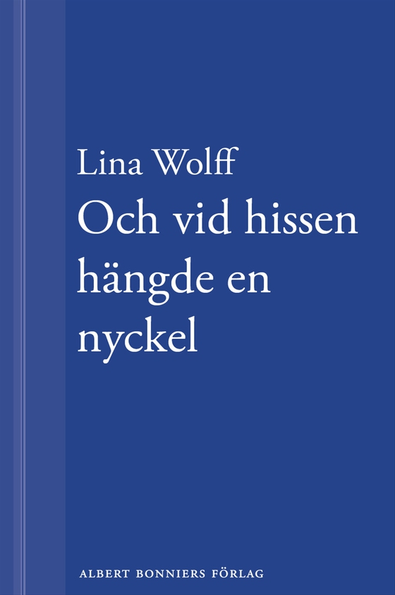 Och vid hissen hängde en nyckel: En novell ur Många människor dör som du (e-bok) av Lina Wolff