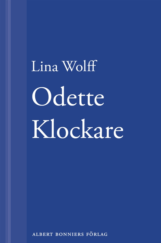Odette Klockare: En novell ur Många människor dör som du (e-bok) av Lina Wolff