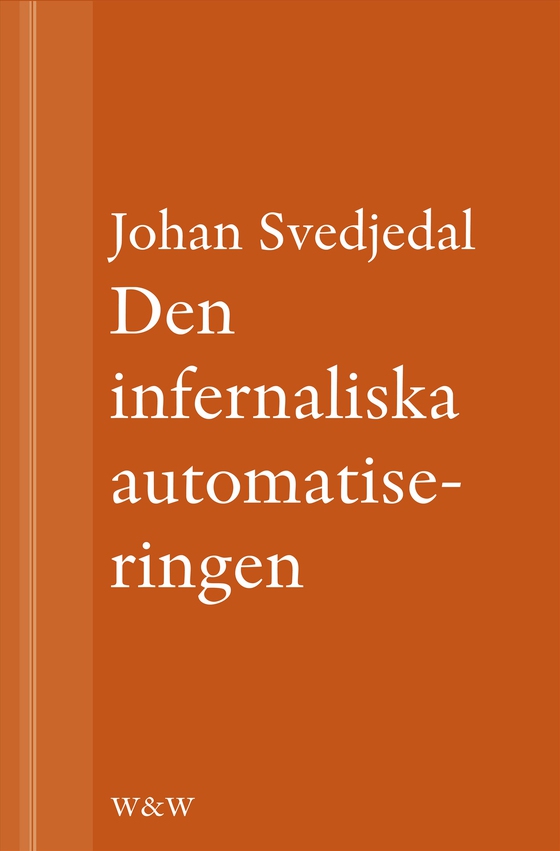 Den infernaliska automatiseringen: Om Göran Häggs romaner