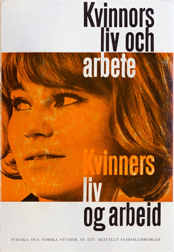 Kvinnors liv och arbete : Svenska och norska studier av ett aktuellt samhällsproblem