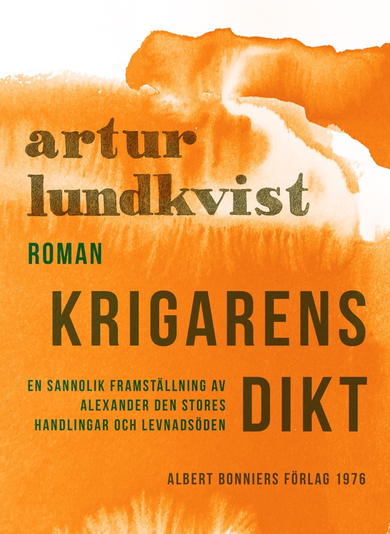 Krigarens dikt : en sannolik framställning av Alexander den stores handlingar och levnadsöden (e-bok) av Artur Lundkvist