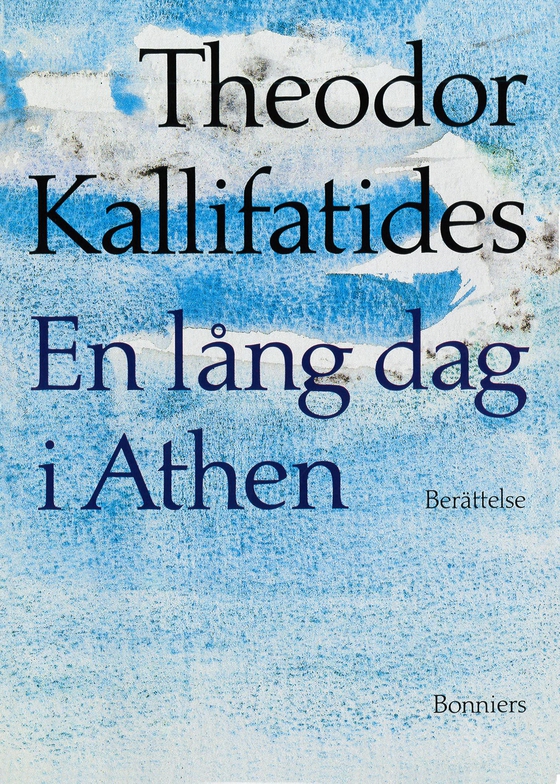 En lång dag i Athen: [berättelse] (e-bok) av Theodor Kallifatides