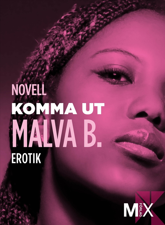 Komma ut : en novell ur Begär (e-bok) av Malva B.