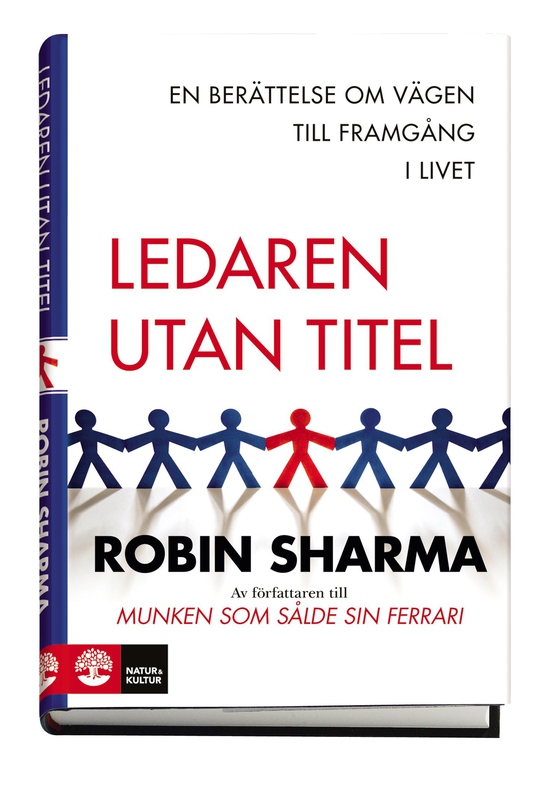 Ledaren utan titel : En berättelse om vägen till framgång i livet